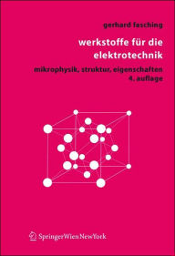 Title: Werkstoffe fï¿½r die Elektrotechnik: Mikrophysik, Struktur, Eigenschaften / Edition 4, Author: Gerhard M. Fasching