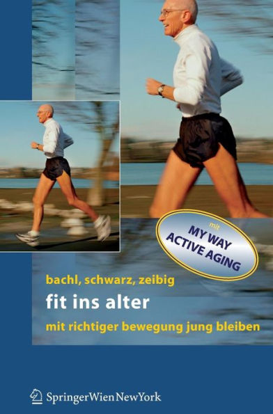 Fit ins Alter: Mit richtiger Bewegung jung bleiben / Edition 1