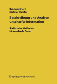 Title: Beschreibung und Analyse unscharfer Information: Statistische Methoden für unscharfe Daten / Edition 1, Author: R.K.W. Viertl