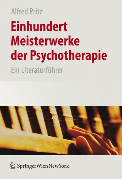 Einhundert Meisterwerke der Psychotherapie: Ein Literaturführer