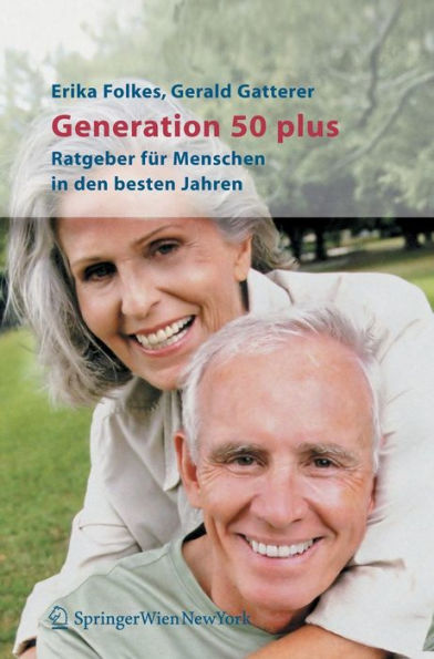 Generation 50 plus: Ratgeber fï¿½r Menschen in den besten Jahren / Edition 1