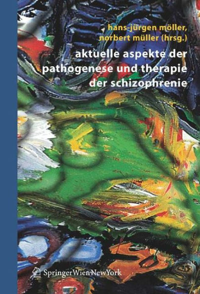 Aktuelle Aspekte der Pathogenese und Therapie der Schizophrenie / Edition 1