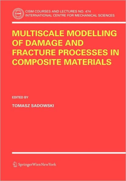 Multiscale Modelling of Damage and Fracture Processes in Composite Materials / Edition 1