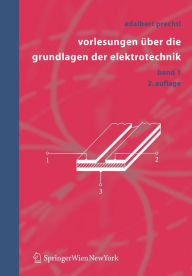 Title: Vorlesungen ï¿½ber die Grundlagen der Elektrotechnik: Band 1 / Edition 2, Author: Adalbert Prechtl