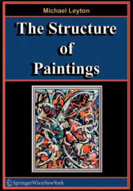 Title: The Structure of Paintings / Edition 1, Author: Michael Leyton