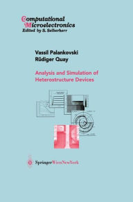 Title: Analysis and Simulation of Heterostructure Devices / Edition 1, Author: Vassil Palankovski