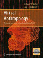 Virtual Anthropology: A guide to a new interdisciplinary field / Edition 1