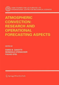 Title: Atmospheric Convection: Research and Operational Forecasting Aspects, Author: Dario B. Giaiotti