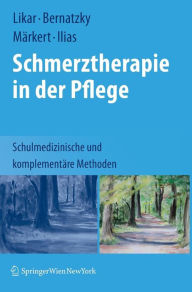 Title: Schmerztherapie in der Pflege: Schulmedizinische und komplementï¿½re Methoden / Edition 1, Author: Rudolf Likar