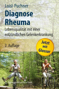 Title: Diagnose Rheuma: Lebensqualitï¿½t mit einer entzï¿½ndlichen Gelenkerkrankung / Edition 2, Author: Daniela Loisl
