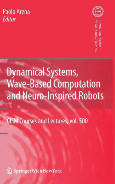 Dynamical Systems, Wave-Based Computation and Neuro-Inspired Robots / Edition 1