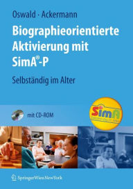 Title: Biographieorientierte Aktivierung mit SimA-P: Selbständig im Alter / Edition 1, Author: Wolf-D. Oswald