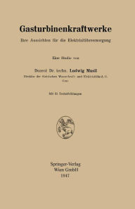 Title: Gasturbinenkraftwerke: Ihre Aussichten fï¿½r die Elektrizitï¿½tsversorgung, Author: Ludwig Musil