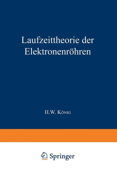 Laufzeittheorie der Elektronenrï¿½hren: Erster Teil Ein- und Mehrkreissysteme