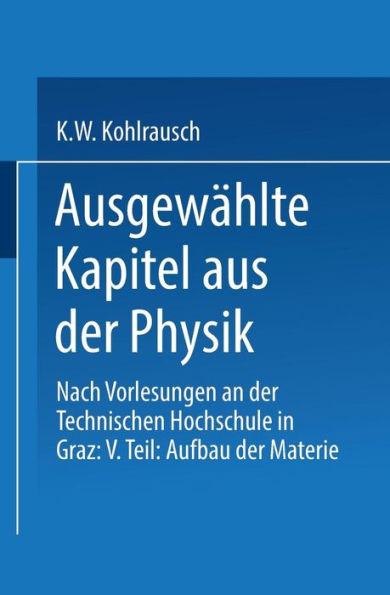 Ausgewählte Kapitel aus der Physik: Nach Vorlesungen an der Technischen Hochschule in Graz: V. Teil: Aufbau der Materie