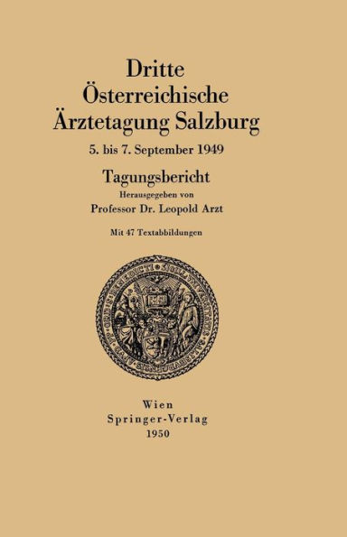 Dritte ï¿½sterreichische ï¿½rztetagung Salzburg 5. bis 7. September 1949: Tagungsbericht