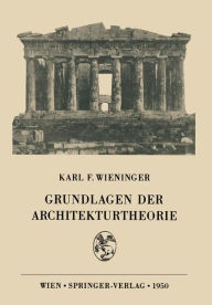 Title: Grundlagen der Architekturtheorie, Author: Karl F. Wieninger