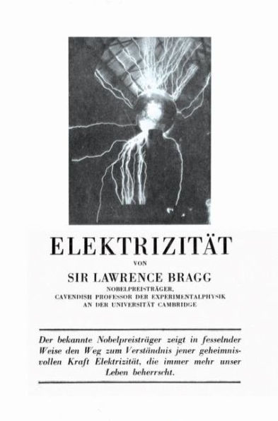 Elektrizität: Eine gemeinverständliche Einführung in die Elektrophysik und deren technische Anwendungen