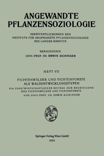 Fichtenwï¿½lder und Fichtenforste als Waldentwicklungstypen: Ein Forstwirtschaftlicher Beitrag zur Beurteilung der Fichtenwï¿½lder und Fichtenforste