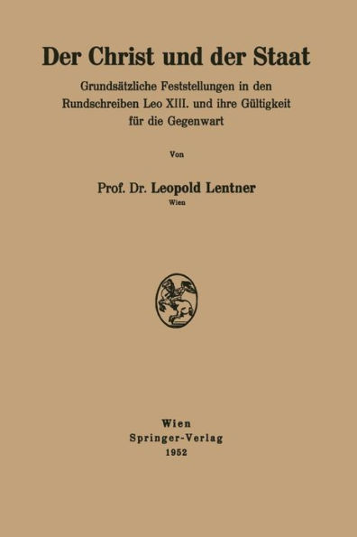 Der Christ und der Staat: Grundsätzliche Feststellungen in den Rundschreiben Leo XIII. und ihre Gültigkeit für die Gegenwart