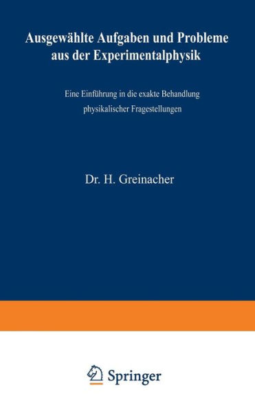 Ausgewählte Aufgaben und Probleme aus der Experimentalphysik: Eine Einführung in die exakte Behandlung physikalischer Fragestellungen