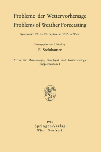 Probleme der Wettervorhersage / Problems of Weather Forecasting: Symposium 23. bis 25. September 1965 in Wien