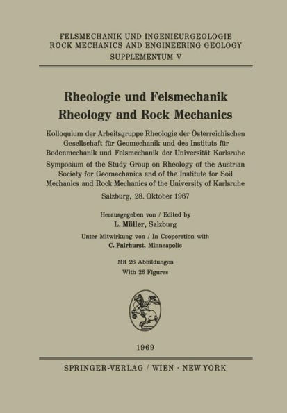 Rheologie und Felsmechanik / Rheology and Rock Mechanics: Kolloquium der Arbeitsgruppe Rheologie der ï¿½sterreichischen Gesellschaft fï¿½r Geomechanik und des Instituts fï¿½r Bodenmechanik und Felsmechanik der Universitï¿½t Karlsruhe / Symposium of the St
