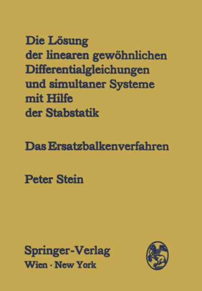 Die Lï¿½sung der linearen gewï¿½hnlichen Differentialgleichungen und simultaner Systeme mit Hilfe der Stabstatik: Das Ersatzbalkenverfahren