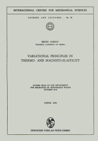 Title: Variational Principles in Thermo- and Magneto-Elasticity: Course held at the Department for Mechanics of Deformable Bodies October 1970, Author: Heinz Parkus