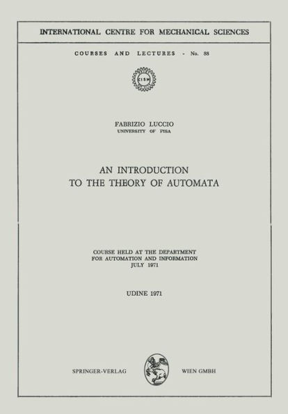 An Introduction to the Theory of Automata: Course Held at the Department for Automation and Information July 1971