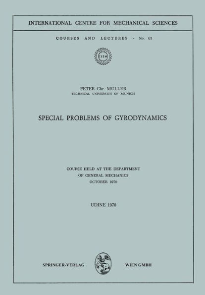 Special Problems of Gyrodynamics: Course Held at the Department of General Mechanics October 1970