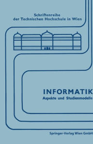Title: Informatik: Aspekte und Studienmodelle. Symposium zur Vorbereitung einer neuen Studienrichtung in Österreich, Author: Engelbert Bancher