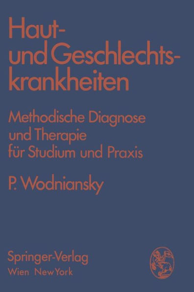 Haut- und Geschlechtskrankheiten: Methodische Diagnose und Therapie fï¿½r Studium und Praxis
