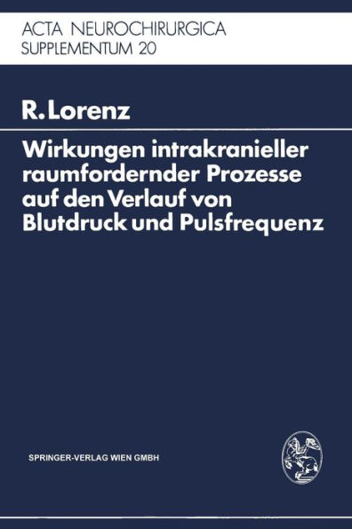 Wirkungen intrakranieller raumfordernder Prozesse auf den Verlauf von Blutdruck und Pulsfrequenz: Ein klinischer Beitrag zur Frage der Dysregulation vegetativer Funktionen durch zentrale Läsionen