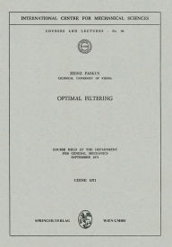 Title: Optimal Filtering: Course held at the Department for General Mechanics, September 1971, Author: Heinz Parkus