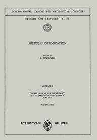 Title: Periodic Optimization: Volume I: Course Held at the Department of Automation and Information, June 1972 / Edition 1, Author: Angelo Marzollo