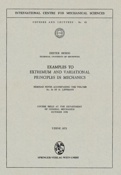 Examples to Extremum and Variational Principles in Mechanics: Seminar Notes Accompaning the Volume No. 54 by H. Lippmann