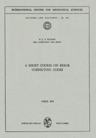 Title: A Short Course on Error Correcting Codes, Author: N.J.A. Sloane