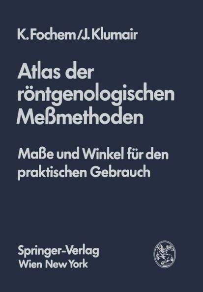 Atlas der rï¿½ntgenologischen Meï¿½methoden: Maï¿½e und Winkel fï¿½r den praktischen Gebrauch