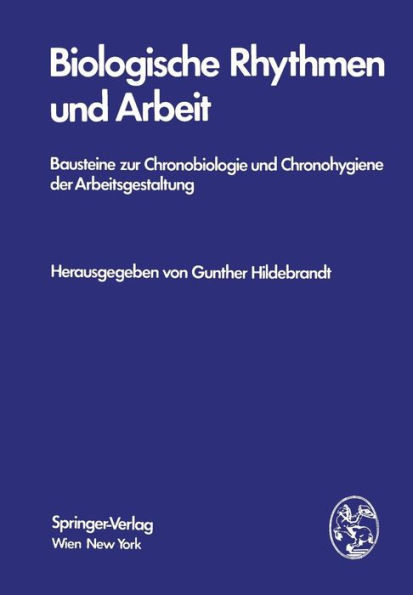 Biologische Rhythmen und Arbeit: Bausteine zur Chronobiologie und Chronohygiene der Arbeitsgestaltung