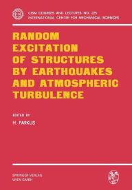 Title: Random Excitation of Structures by Earthquakes and Atmospheric Turbulence, Author: Heinz Parkus