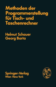 Title: Methoden der Programmerstellung für Tisch- und Taschenrechner: Grundlagen, Anwendungen, Grenzen, Author: H. Schauer