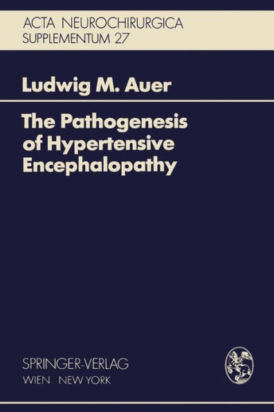 The Pathogenesis of Hypertensive Encephalopathy: Experimental Data and Their Clinical Relevance With Special Reference to Neurosurgical Patients / Edition 1