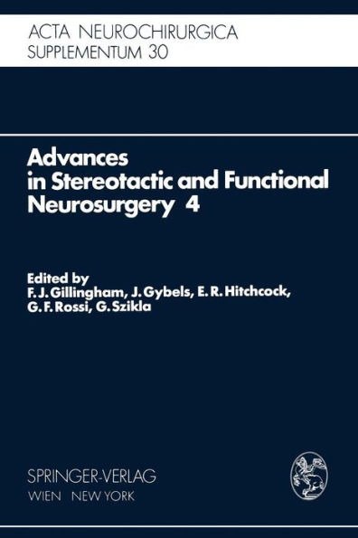 Advances in Stereotactic and Functional Neurosurgery 4: Proceedings of the 4th Meeting of the European Society for Stereotactic and Functional Neurosurgery, Paris 1979 / Edition 1