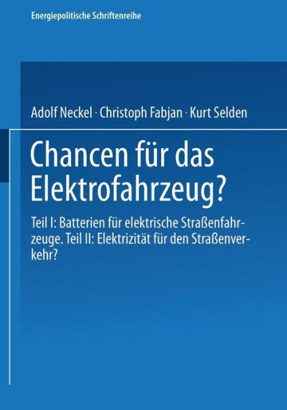 Chancen für das Elektrofahrzeug?: Teil I: Batterien für elektrische Straßenfahrzeuge: Teil II: Elektrizität für den Straßenverkehr?