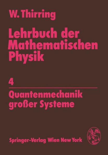Lehrbuch der Mathematischen Physik: 4 Quantenmechanik groï¿½er Systeme / Edition 1