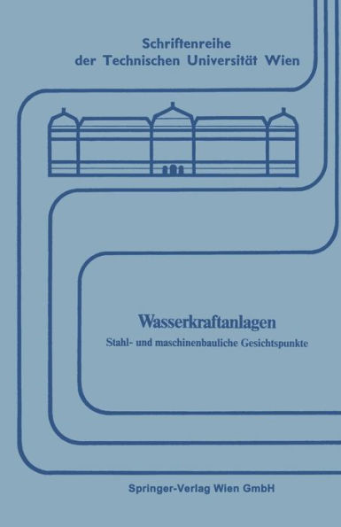 Wasserkraftanlagen: Stahl- und maschinenbauliche Gesichtspunkte