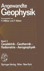 Title: Angewandte Geophysik: Band 2: Geoelektrik - Geothermik - Radiometrie - Aerophysik, Author: H. Militzer