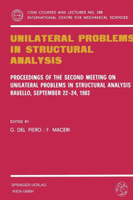 Title: Unilateral Problems in Structural Analysis: Proceedings of the Second Meeting on Unilateral Problems in Structural Analysis, Ravello, September 22-24, 1983, Author: Gianpietro Del Piero