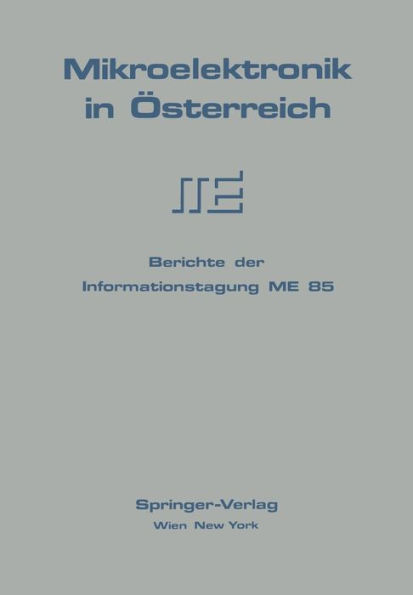 Mikroelektronik in ï¿½sterreich: Berichte der Informationstagung ME 85